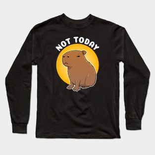 Not today Capybara Long Sleeve T-Shirt